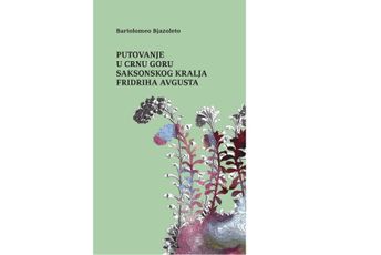 Podgorica: „Putovanje u Crnu Goru saksonskog kralja Fridriha Avgusta“ večeras u KIC-u Podgorica: „Putovanje u Crnu Goru saksonskog kralja Fridriha Avgusta“ večeras u KIC-u