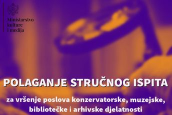 Stručni ispit za konzervatorske, muzejske, bibliotečke i arhivske djelatnosti od 21. jula Stručni ispit za konzervatorske, muzejske, bibliotečke i arhivske djelatnosti od 21. jula
