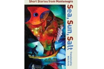 Sea, Sun, Salt: Zbirka kratkih priča crnogorskih pisaca na engleskom jeziku Sea, Sun, Salt: Zbirka kratkih priča crnogorskih pisaca na engleskom jeziku