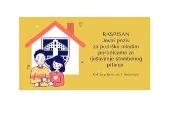 Prijavljivanje do 4. decembra: Javni poziv za podršku mladim porodicama za rješavanje stambenog pitanja Prijavljivanje do 4. decembra: Javni poziv za podršku mladim porodicama za rješavanje stambenog pitanja