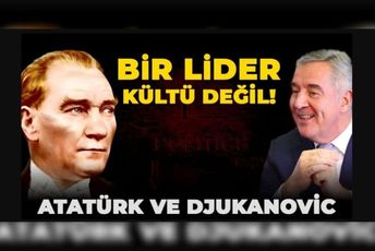 Đukanović i Ataturk – kult moderne države, a ne kult lidera Đukanović i Ataturk – kult moderne države, a ne kult lidera