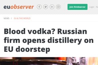 EU Observer: "Krvava votka? Ruska firma otvara destileriju na pragu EU" EU Observer: "Krvava votka? Ruska firma otvara destileriju na pragu EU"