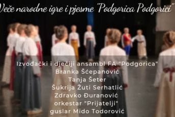 Veče narodne igre i pjesme folklornog ansambla "Podgorica" u KIC-u "Budo Tomović" Veče narodne igre i pjesme folklornog ansambla "Podgorica" u KIC-u "Budo Tomović"