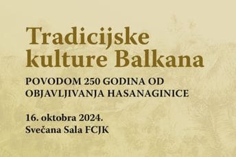 Tradicijske kulture Balkana: Naučni simpozijum sjutra na FCJK, povod 250 godina od objavljivanja "Hasanaginice"