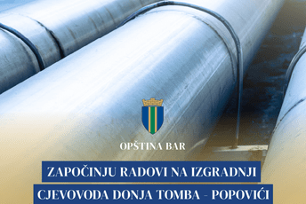 Opština Bar: Počela izgradnja cjevovoda Donja Tomba – Popovići, vrijednost investicije gotovo 700.000 eura