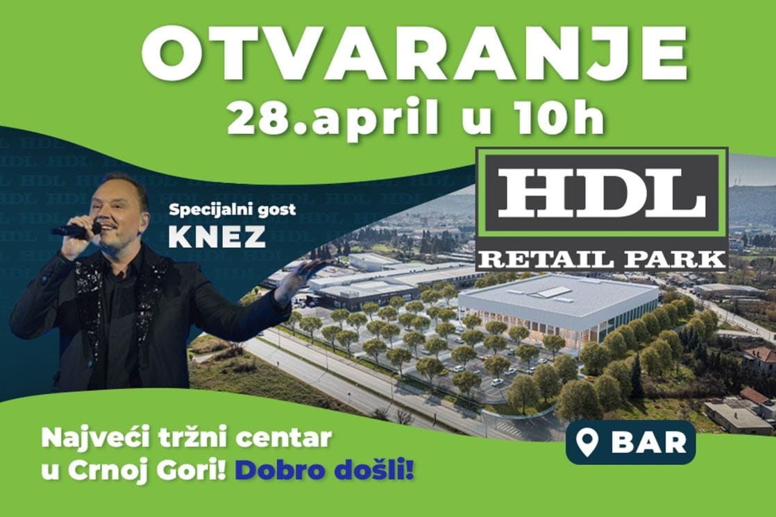 HDL Retail park u baru - Svečano otvaranje najvećeg tržnog centra u Crnoj Gori, 28. aprila u 10h