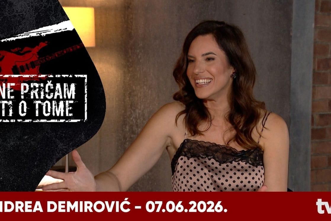 "Ne pričam ti o tome" na TvE: Gošća Andrea Demirović
